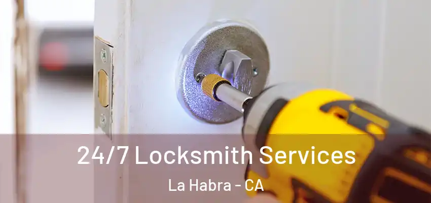  24/7 Locksmith Services La Habra - CA