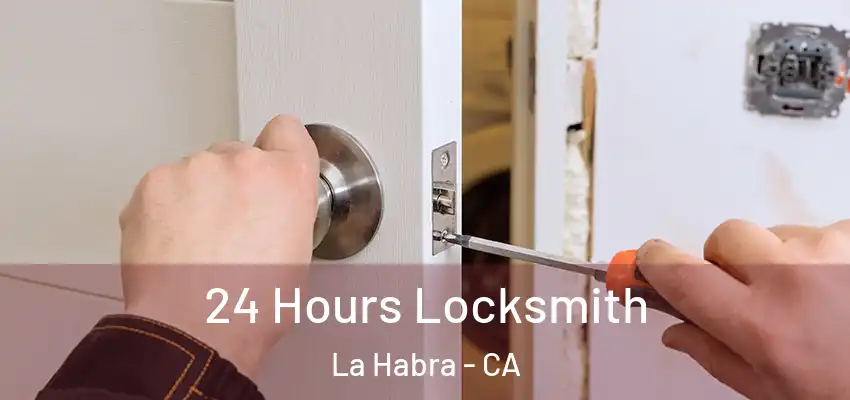  24 Hours Locksmith La Habra - CA