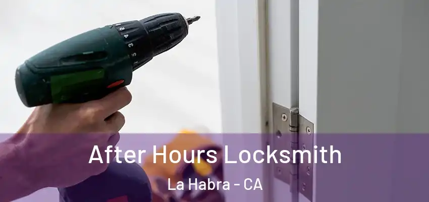  After Hours Locksmith La Habra - CA