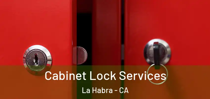  Cabinet Lock Services La Habra - CA