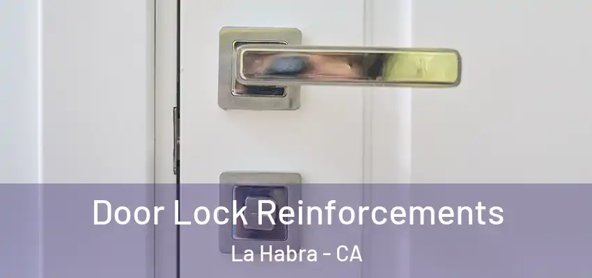  Door Lock Reinforcements La Habra - CA