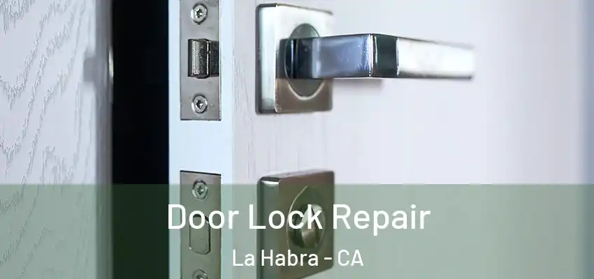  Door Lock Repair La Habra - CA