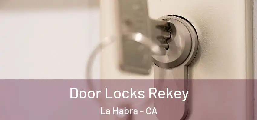  Door Locks Rekey La Habra - CA