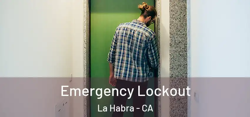  Emergency Lockout La Habra - CA