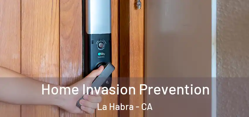  Home Invasion Prevention La Habra - CA
