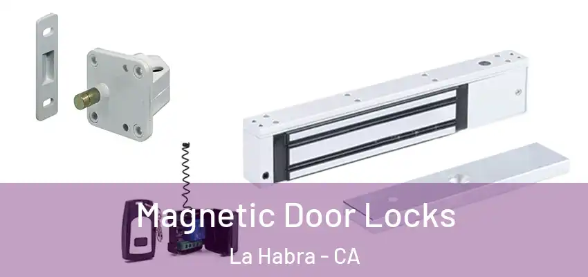  Magnetic Door Locks La Habra - CA