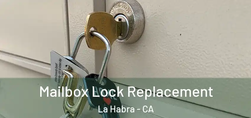  Mailbox Lock Replacement La Habra - CA