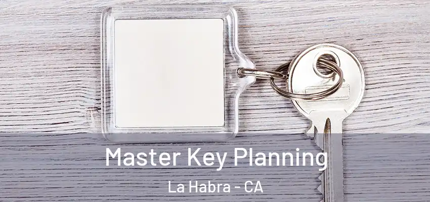 Master Key Planning La Habra - CA