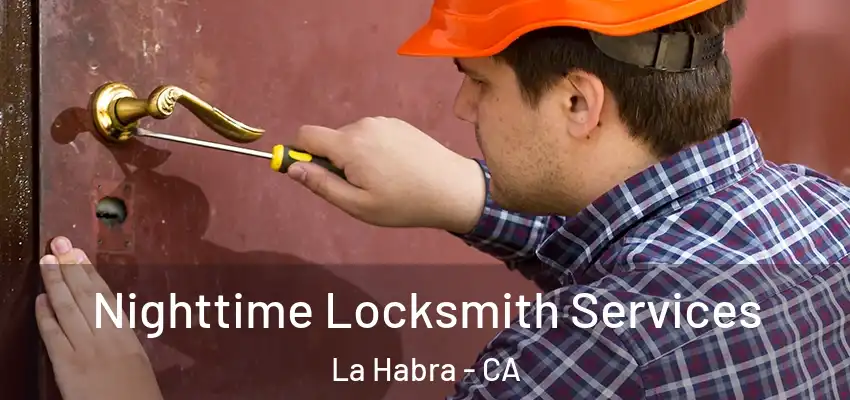 Nighttime Locksmith Services La Habra - CA