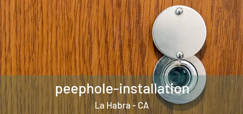  peephole-installation La Habra - CA