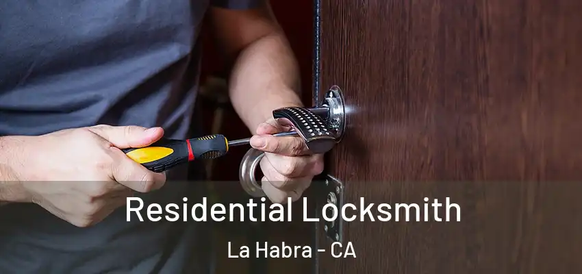  Residential Locksmith La Habra - CA